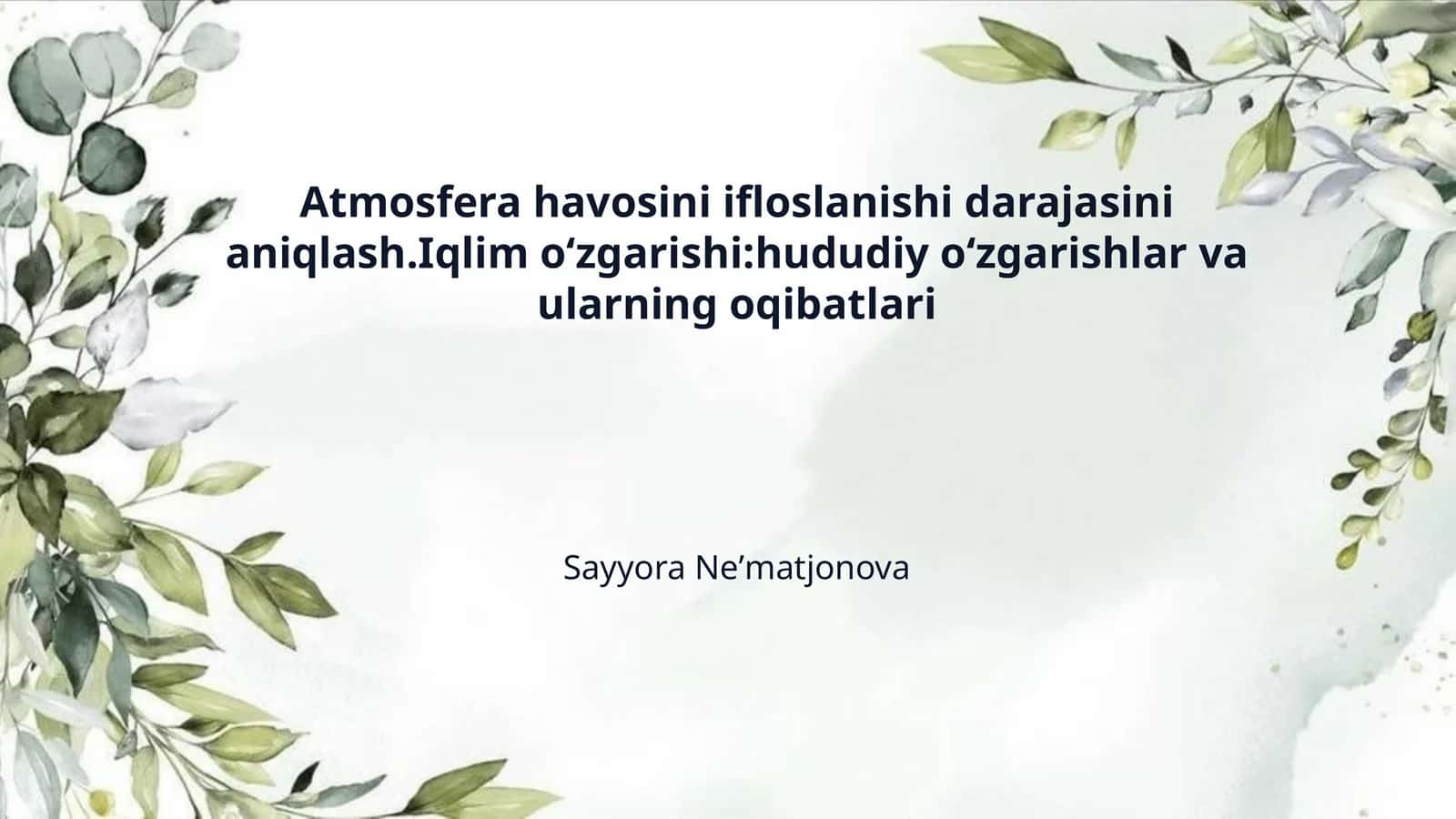 Atmosfera havosini ifloslanishi darajasini aniqlash.Iqlim oʻzgarishi:hududiy oʻzgarishlar va ularning oqibatlari 1