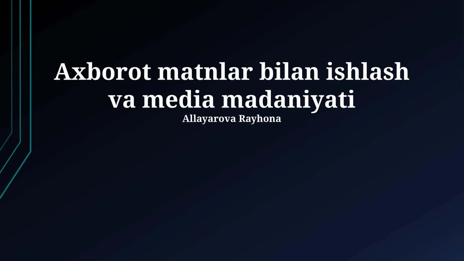 Axborot matnlar bilan ishlash va media madaniyati 1