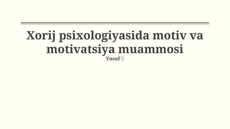 Xorij psixologiyasida motiv va motivatsiya muammosi 1