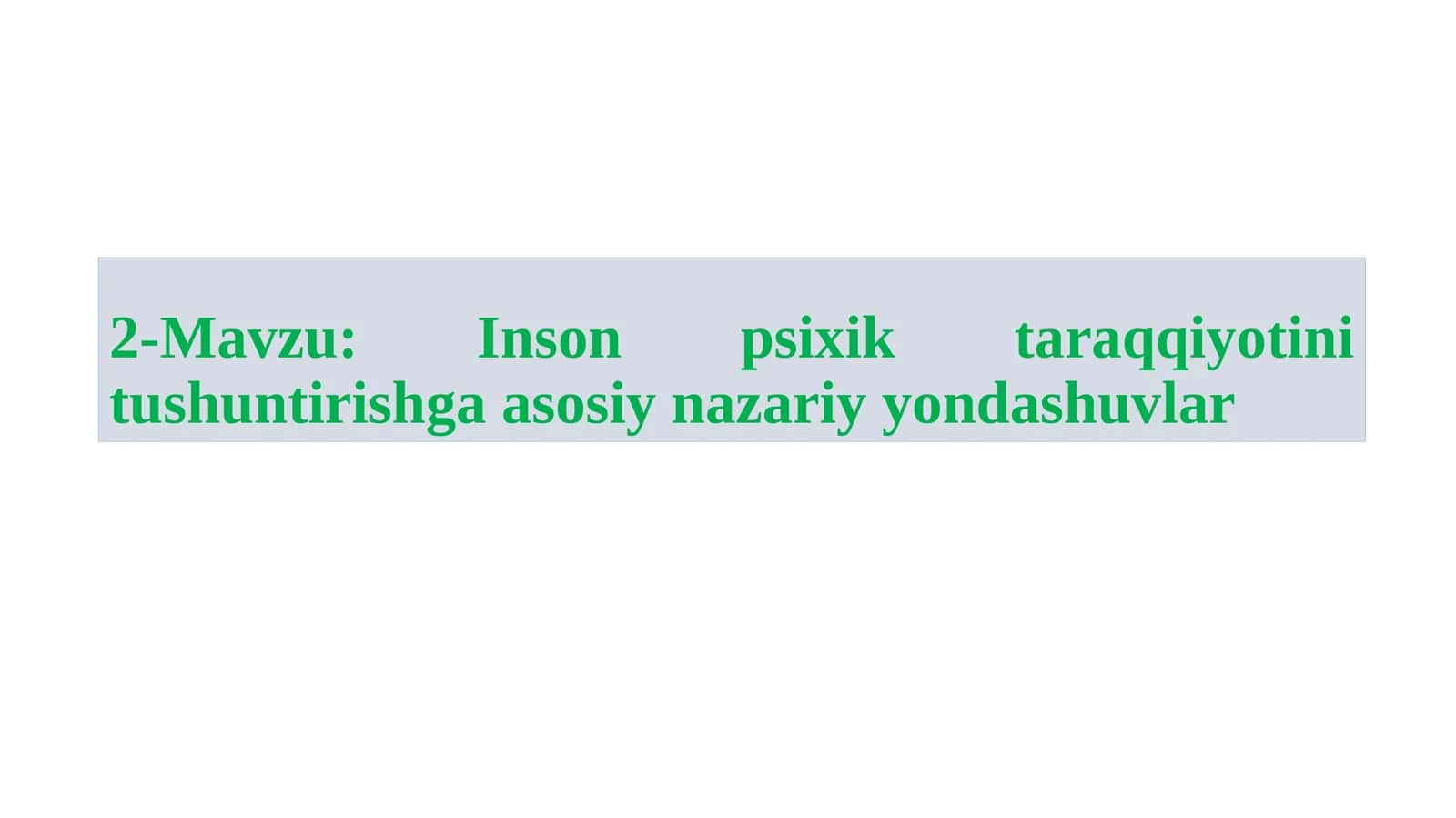 Inson psixik taraqqiyotini tushuntirishga asosiy nazariy yondashuvlar 1