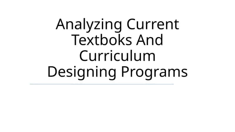 Analyzing Current Textbooks And Curriculum Designing Programs 1