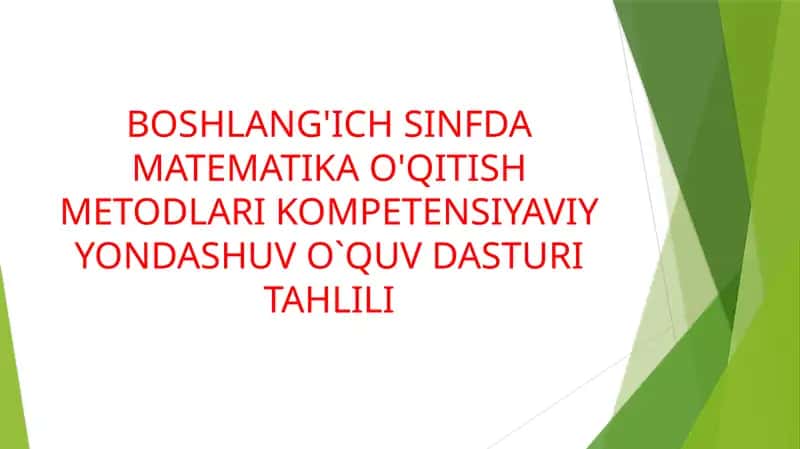BOSHLANG'ICH SINFDA MATEMATIKA O'QITISH METODLARI KOMPETENSIYAVIY YONDASHUV O`QUV DASTURI TAHLILI 1