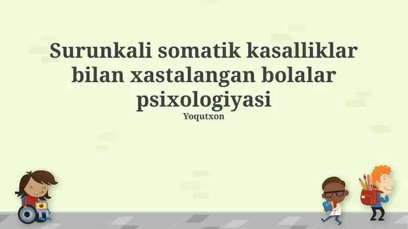 Surunkali somatik kasalliklar bilan xastalangan bolalar psixologiyasi 1