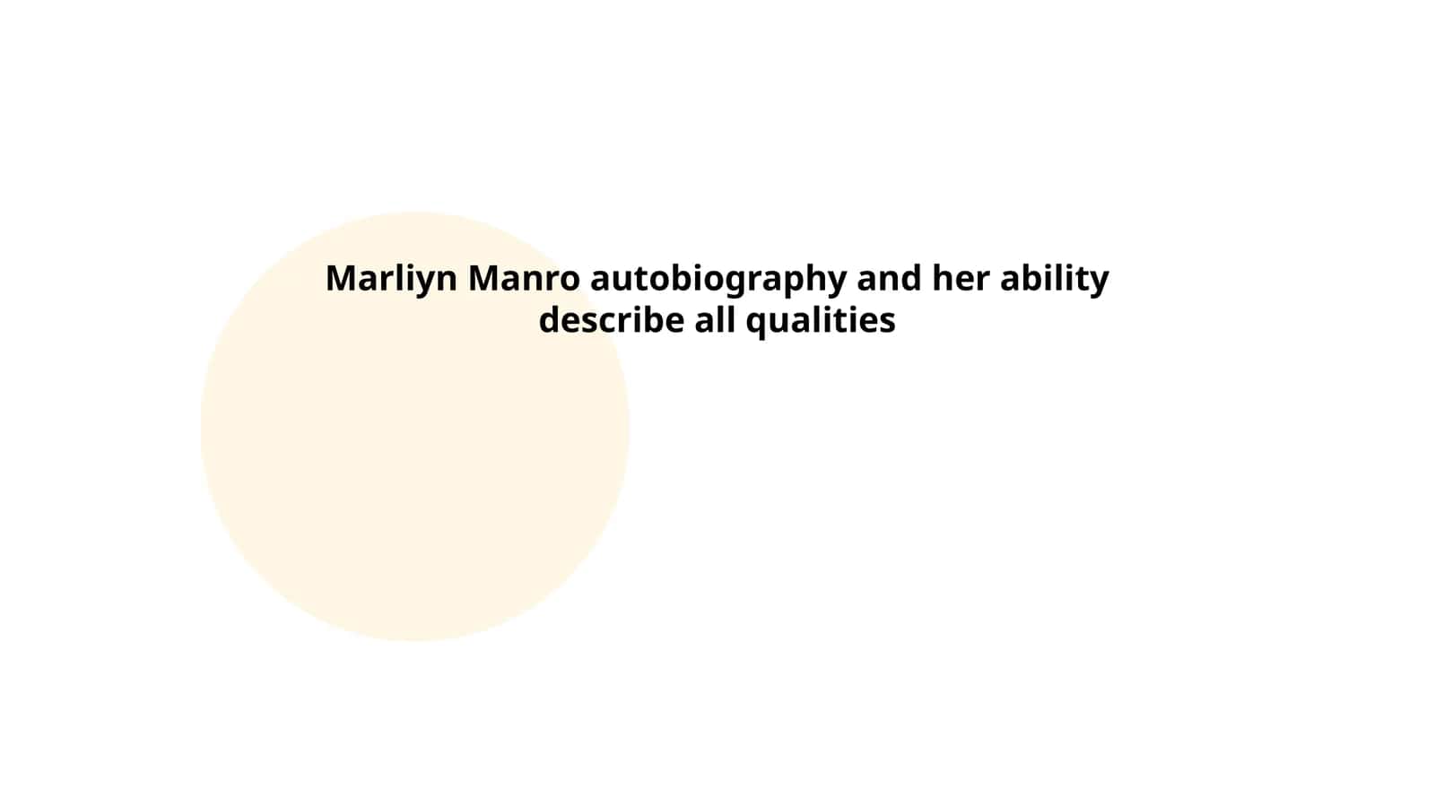 Marliyn Manro autobiography and her ability describe all qualities 1