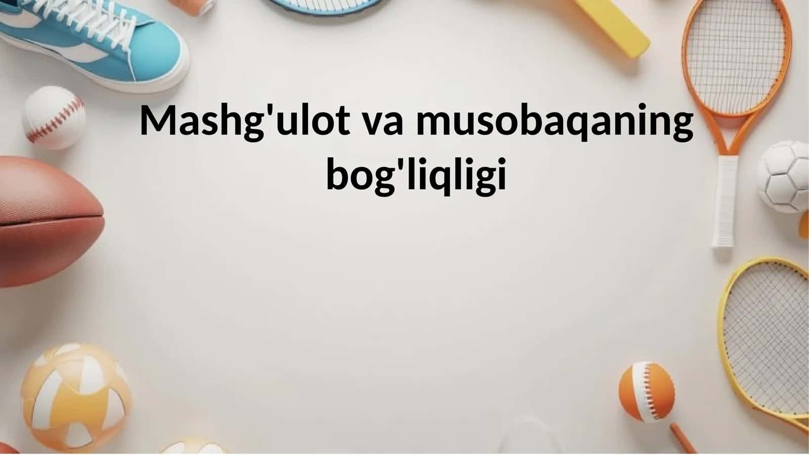 Mashg'ulot va musobaqaning bog'liqligi 1