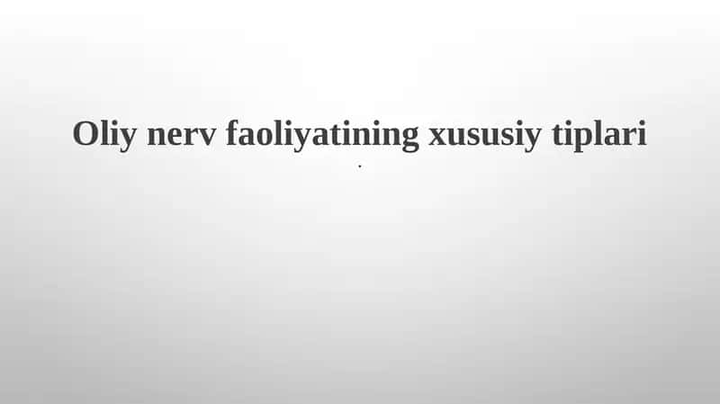 Oliy nerv faoliyatining xususiy tiplari 1