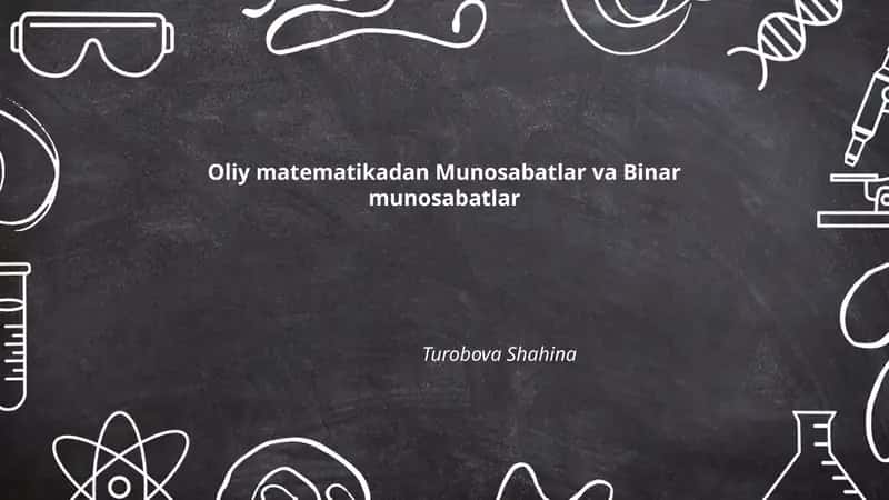 Oliy matematikadan Munosabatlar va Binar munosabatlar 1