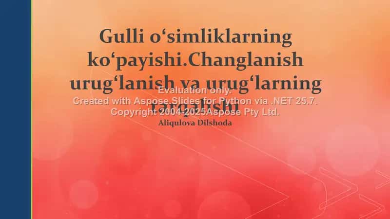 Gulli oʻsimliklarning koʻpayishi. Changlanish urugʻlanish va urugʻlarning tarqalishi 1