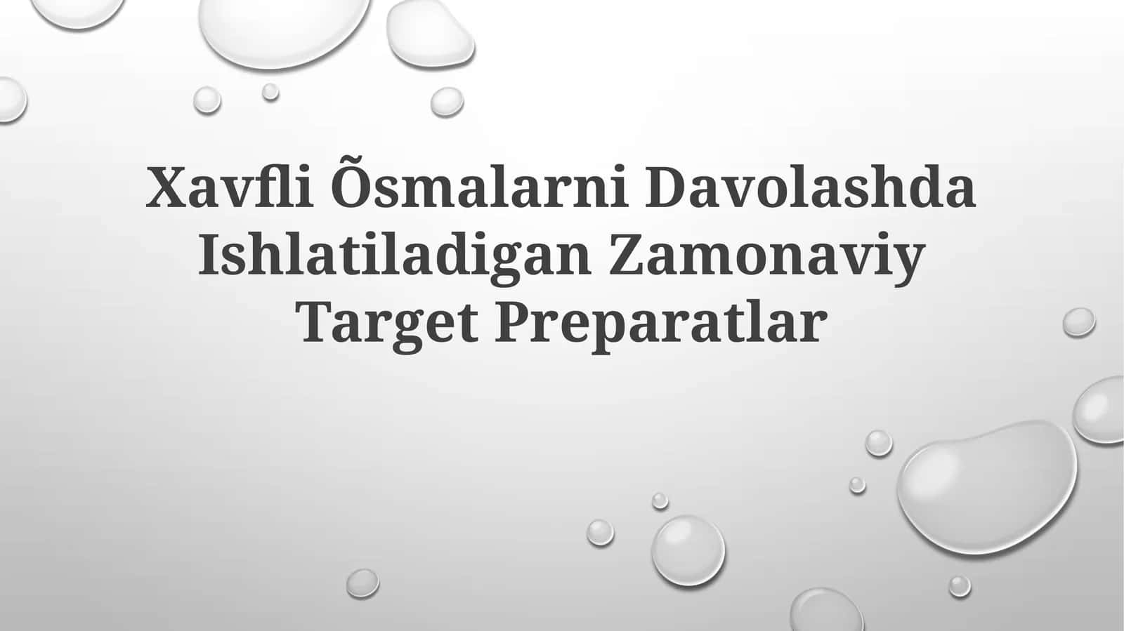 Xavfli Õsmalarni Davolashda Zamonaviy Target Preparatlar 1