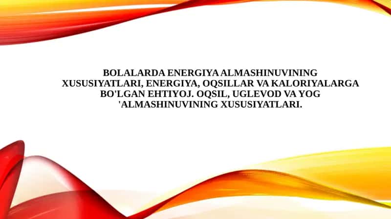 BOLALARDA ENERGIYA ALMASHINUVINING XUSUSIYATLARI 1