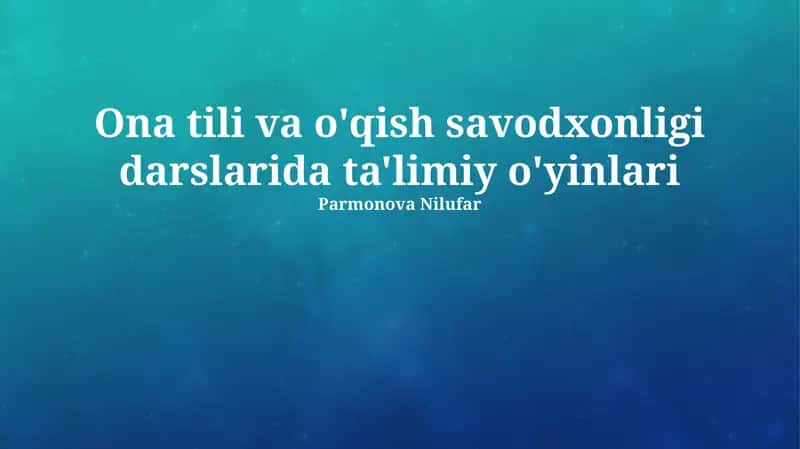 Ona tili va o'qish savodxonligi darslarida ta'limiy o'yinlari 1