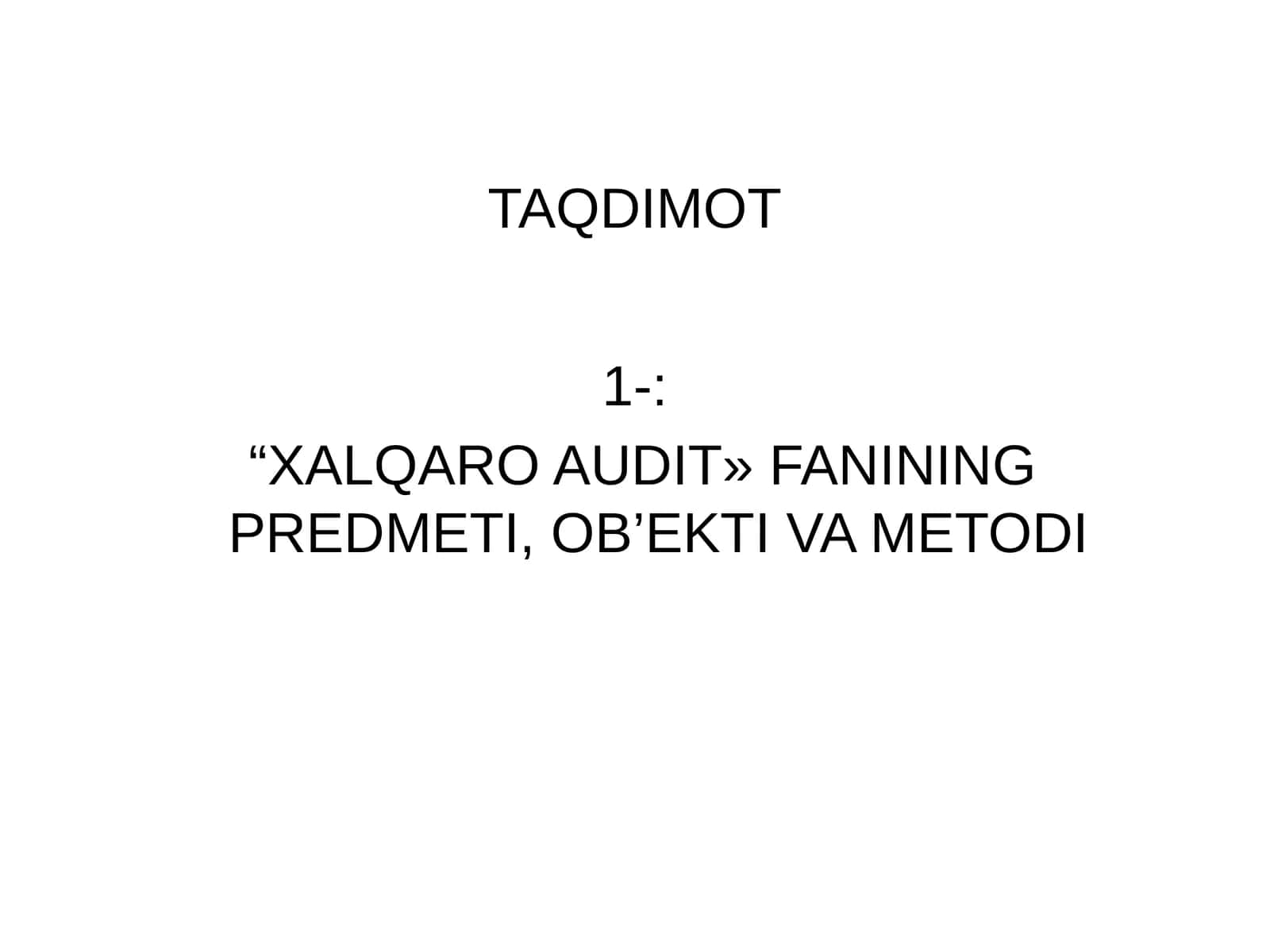 XALQARO AUDIT» FANINING PREDMETI, OB’EKTI VA METODI 1