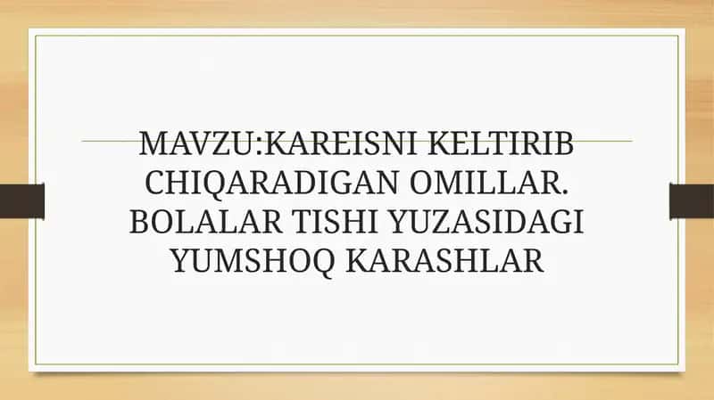 KAREISNI KELTIRIB CHIOARADIGAN OMILLAR. BOLALAR TISHI YUZASIDAGI YUMSHOC KARASHLAR 1