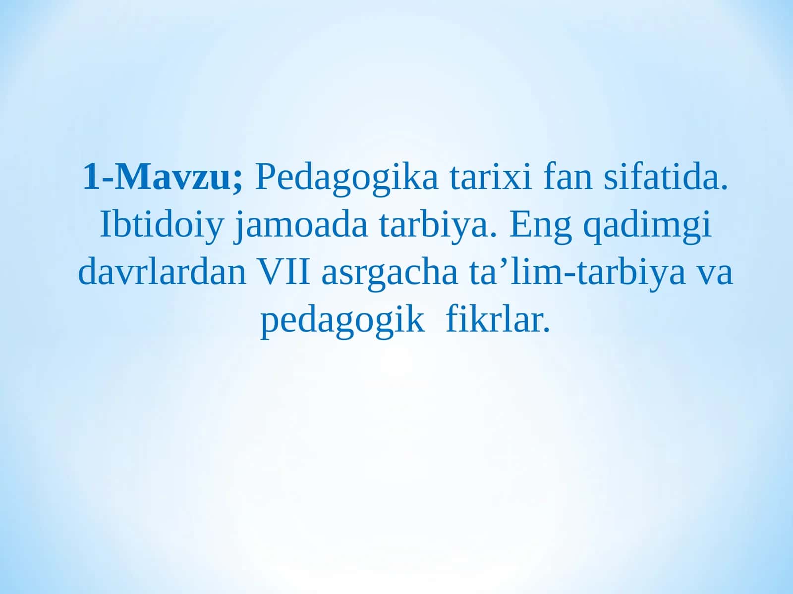 Pedagogika tarixi fan sifatida. Ibtidoiy jamoada tarbiya. Eng qadimgi davrlardan VII asrgacha ta’lim 1