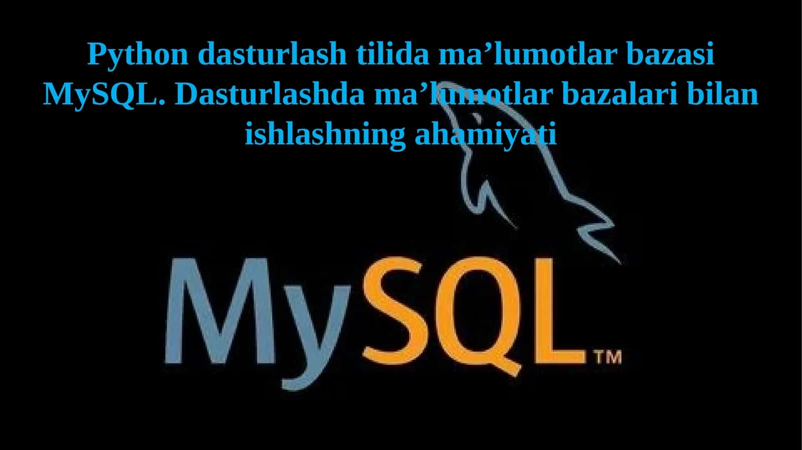 Python dasturlash tilida ma’lumotlar bazasi MySQL. Dasturlashda ma’lumotlar bazalari bilan ishlashning ahamiyati 1