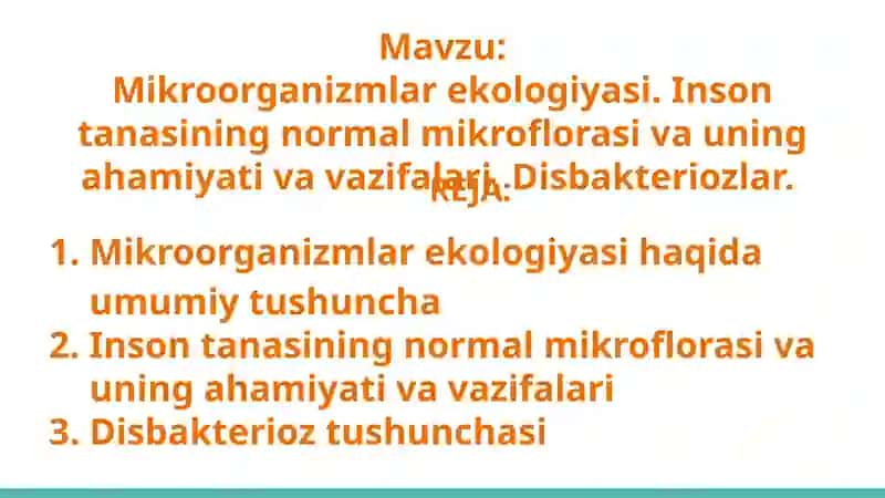 Мikroorganizmlar ekologiyasi. Inson tanasining normal mikroflorasi va uning ahamiyati va vazifalari. Disbakteriozlar