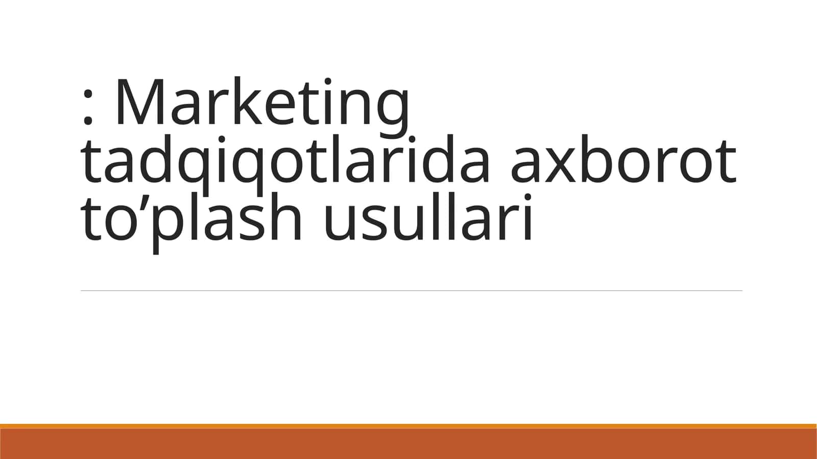 Marketing tadqiqotlarida axborot to’plash usullari 1