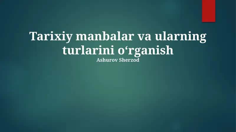 Tarixiy manbalar va ularning turlarini oʻrganish 1