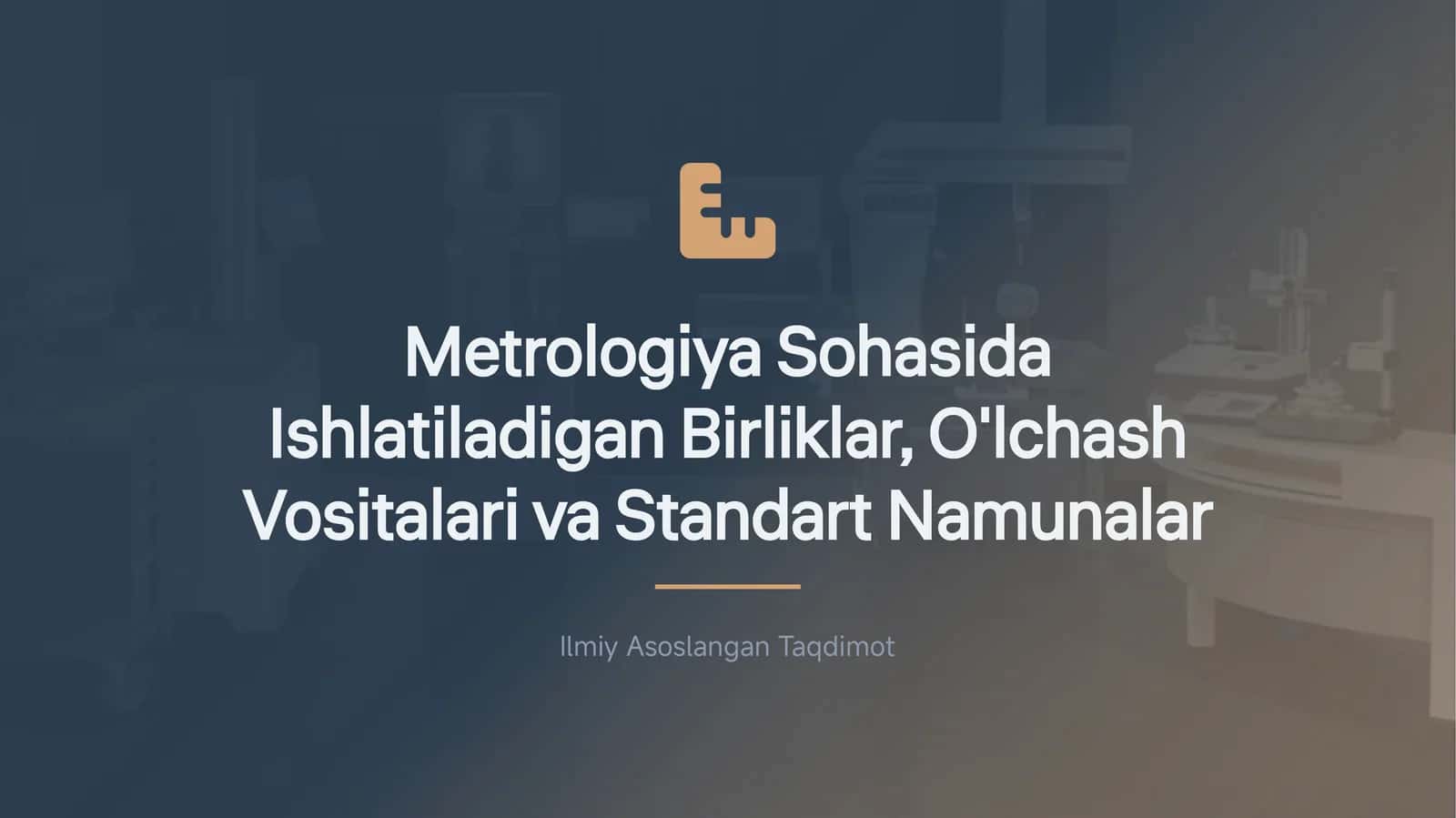 Metrologiya Sohasida Ishlatiladigan Birliklar, O'lchash Vositalari va Standart Namunalar 1