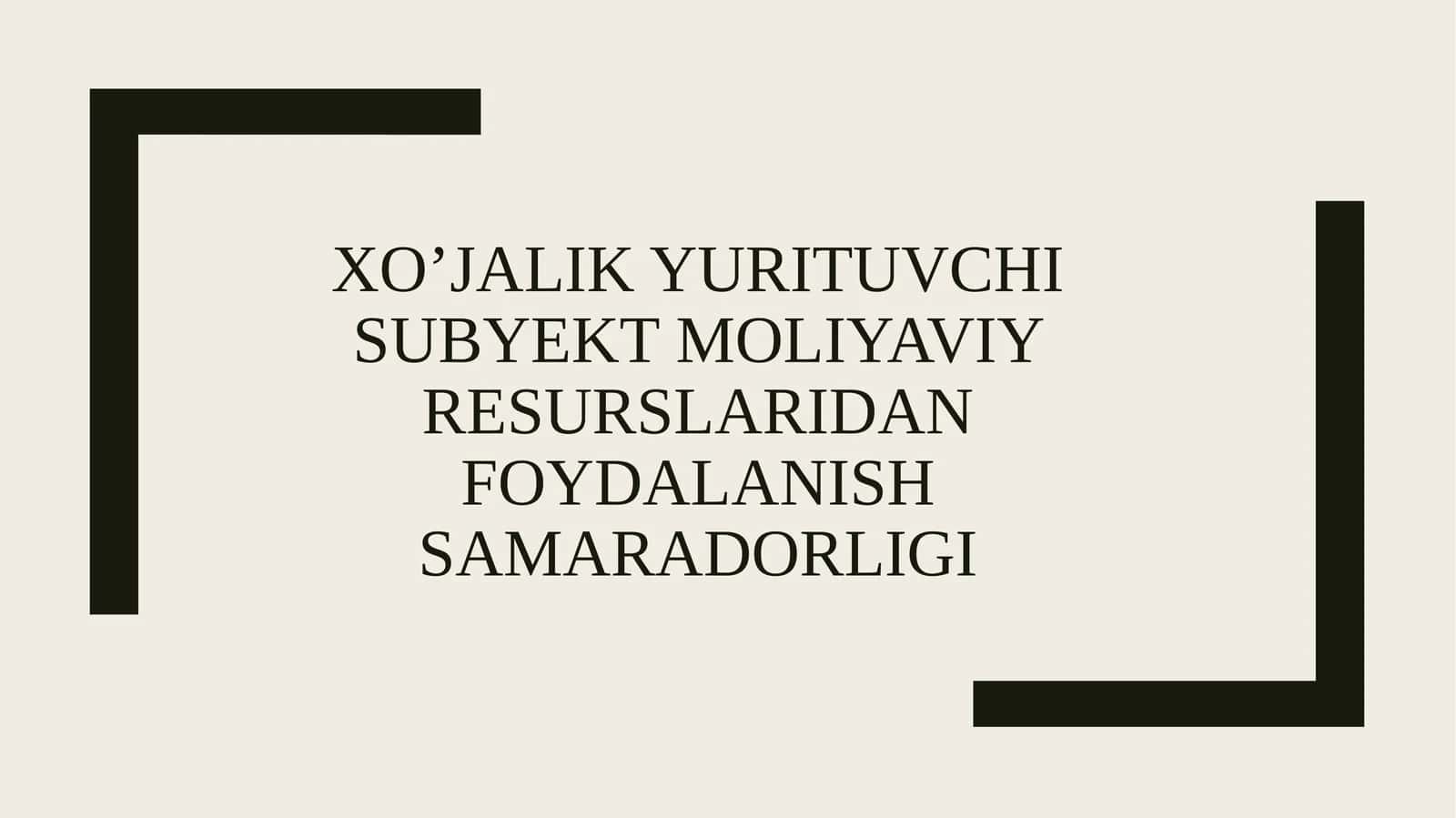 Xo’jalik yurituvchi subyekt moliyaviy resurslaridan foydalanish samaradorligi 1