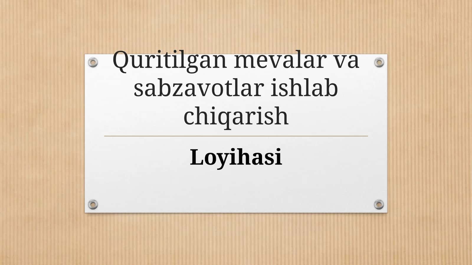 (100 millionlik loyiha ishi)  Quritilgan mevalar va sabzavotlar ishlab chiqarish Loyihasi 1