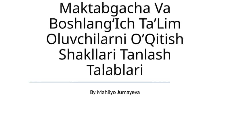 Maktabgacha Va BoshlangʻIch TaʼLim Oluvchilarni OʼQitish Shakllari 1