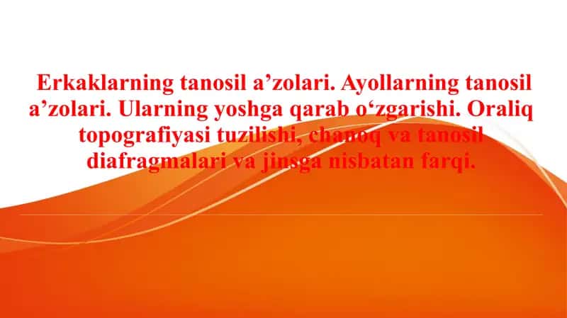 Erkaklarning tanosil a’zolari. Ayollarning tanosil a’zolari. Ularning yoshga qarab o‘zgarishi. Oraliq topografiyasi tuzilishi, chanoq va tanosil diafragmalari va jinsga nisbatan farqi. 1