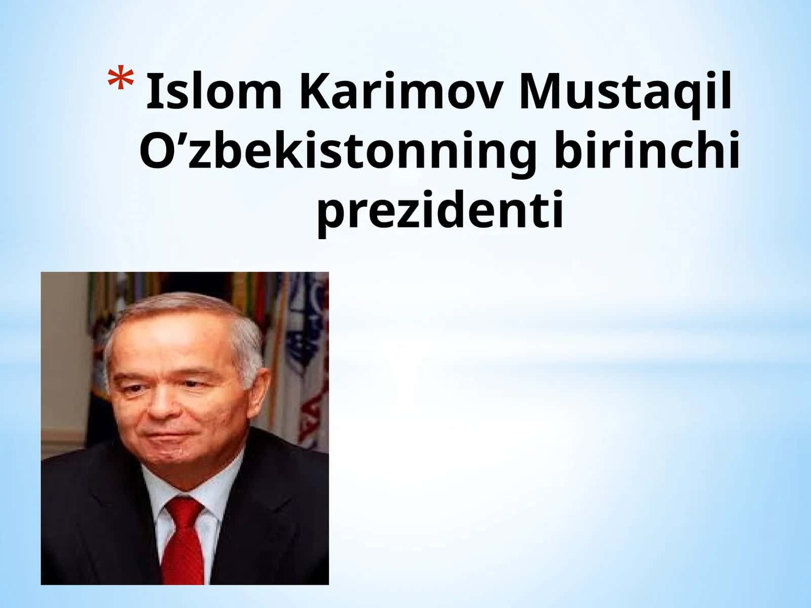 Islom Karimov Mustaqil O’zbekistonning birinchi prezidenti 1