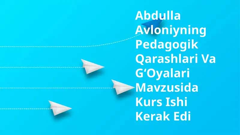 Abdulla Avloniyning Pedagogik Qarashlari Va GʻOyalari Mavzusida Kurs Ishi 1