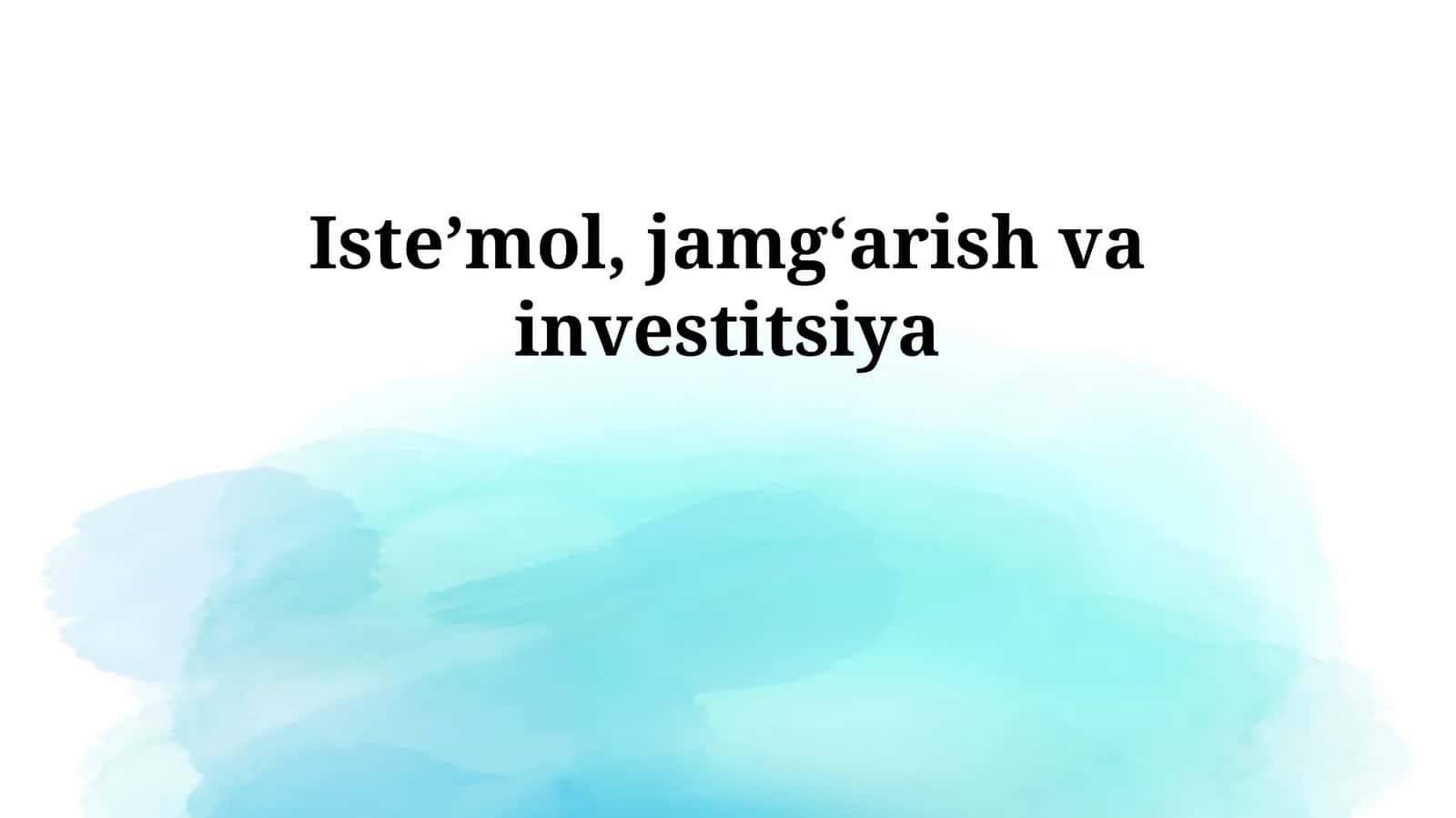 Isteʼmol, jamgʻarish va investitsiya 1