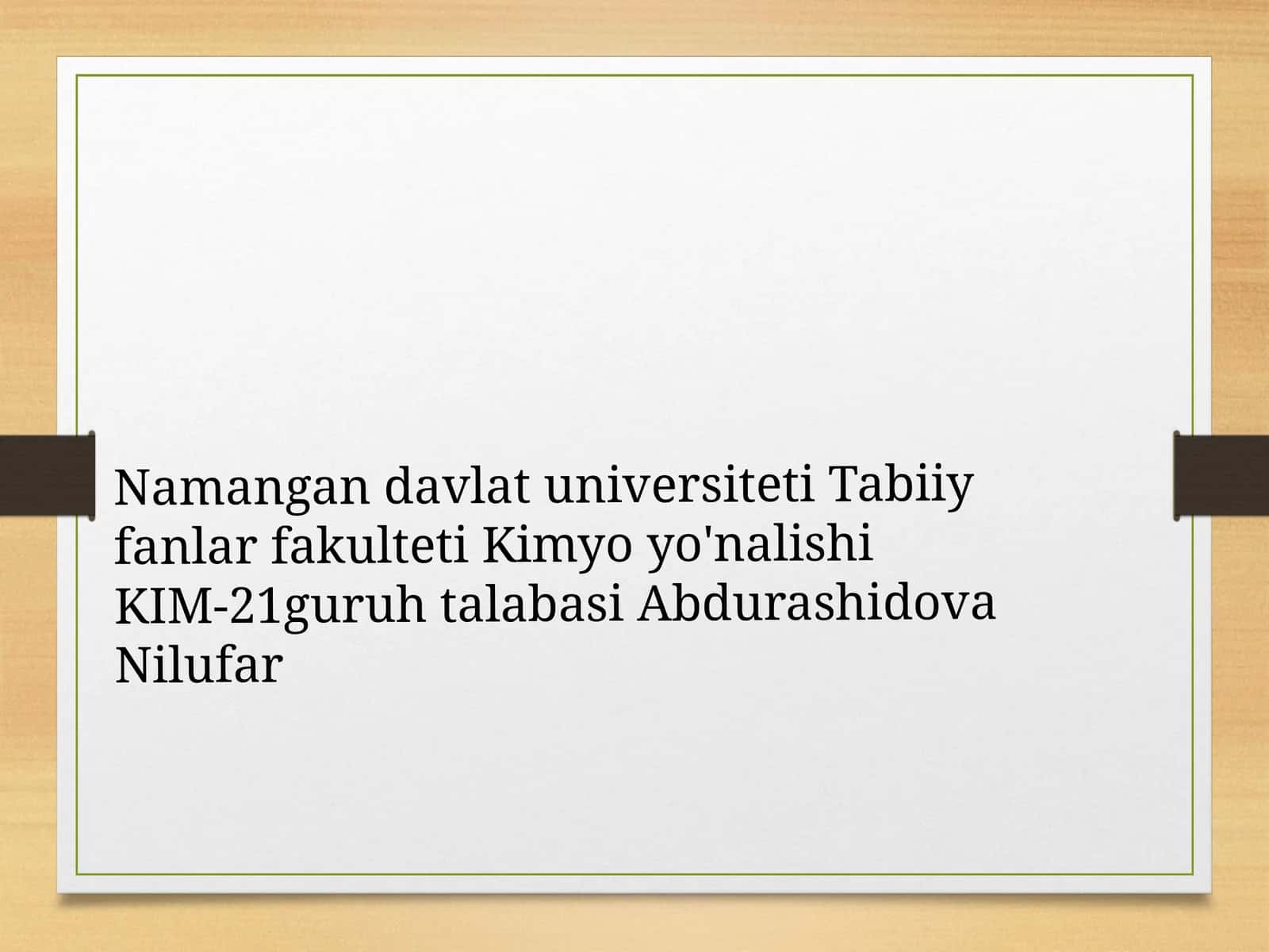 Kimyo yo'nalishi KIM-21 guruhi talabasi Abdurashidova Nilufar 1