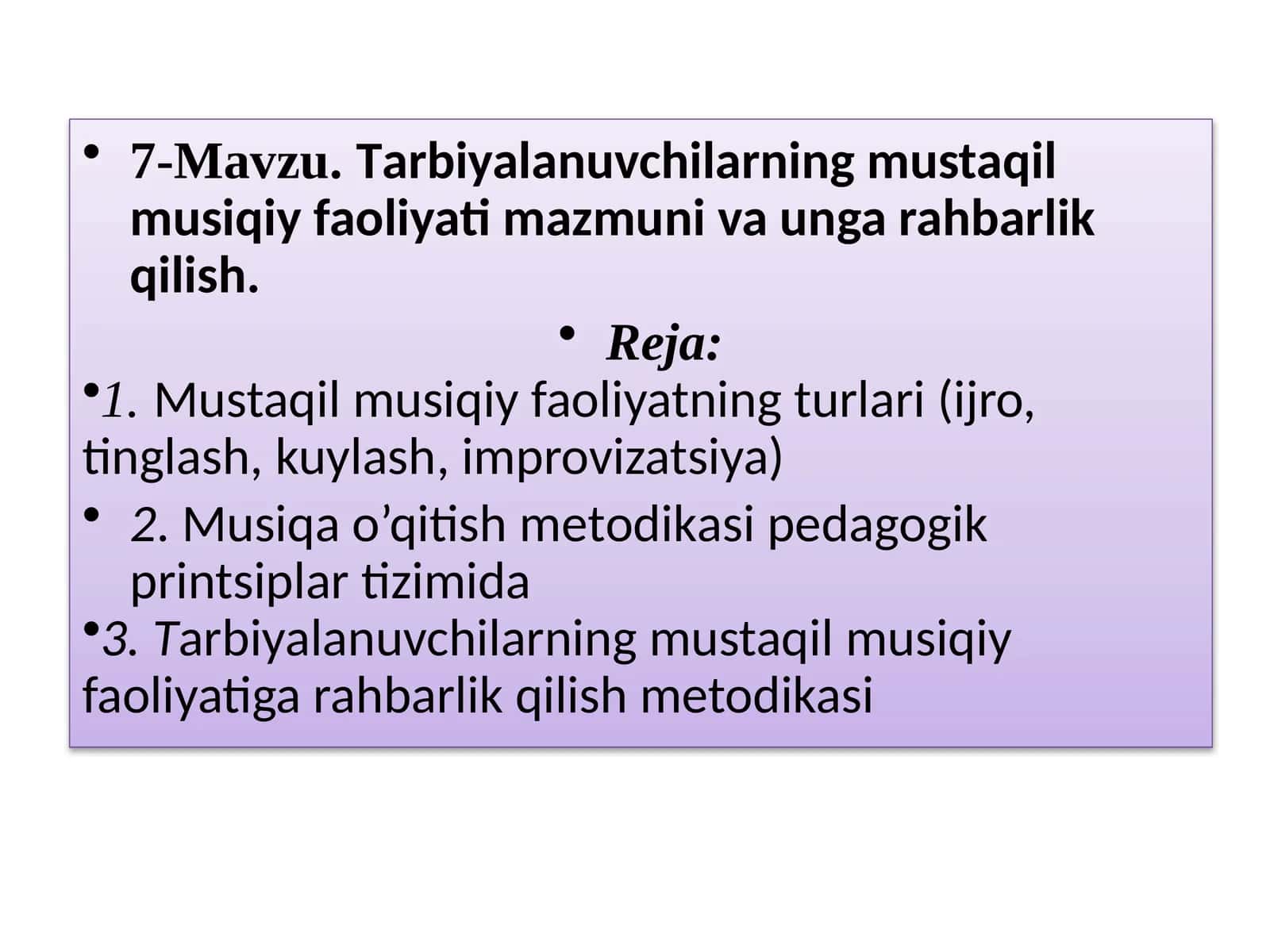 7-Mavzu.Tarbiyalanuvchilarning mustaqil musiqiy faoliyati mazmuni va unga rahbarlik qilish 1