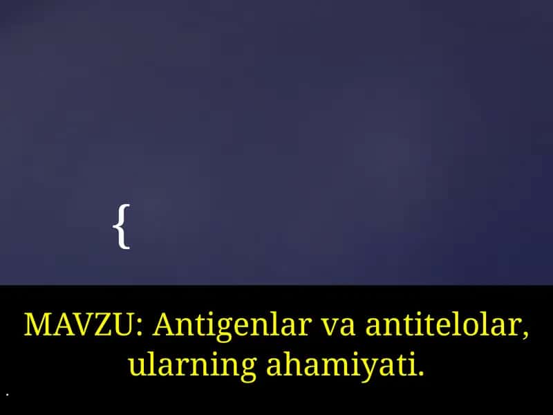 Antigenlar va antitelolar 1
