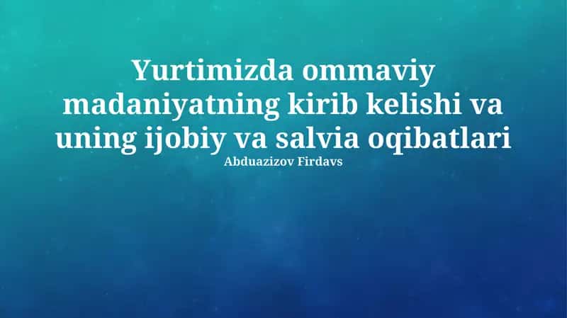 Ommaviy madaniyatning ijobiy oqibatlari 1