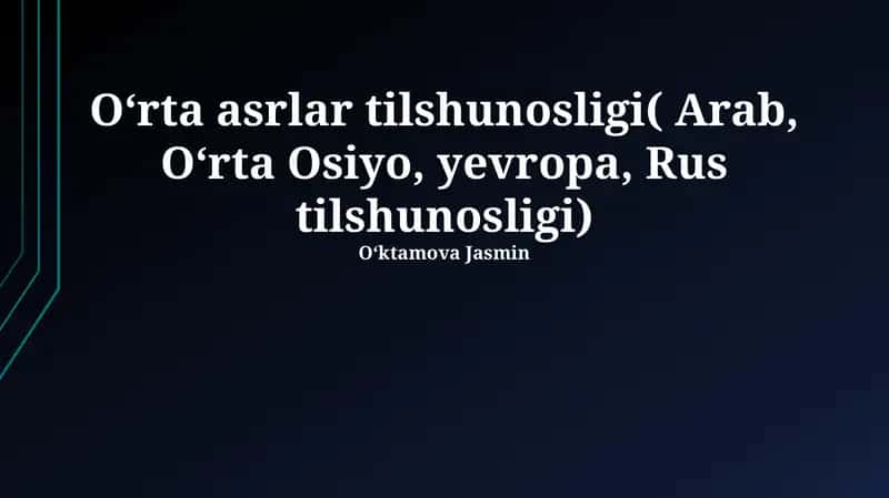 Oʻrta asrlar tilshunosligi( Arab, Oʻrta Osiyo, yevropa, Rus tilshunosligi) 1