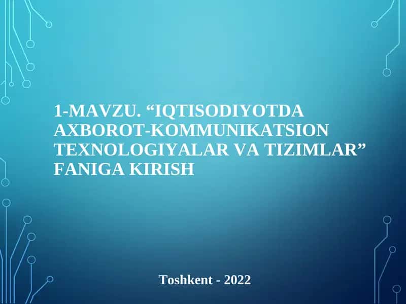 IQTISODIYOTDA AXBOROT-KOMMUNIKATSION TЕXNOLOGIYALAR VA TIZIMLAR 1