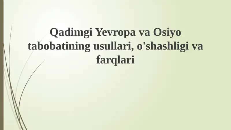 Qadimiy Yevropa va Osiyo Tibbiyotining Usullari, O'shashligi va Farqlari 1