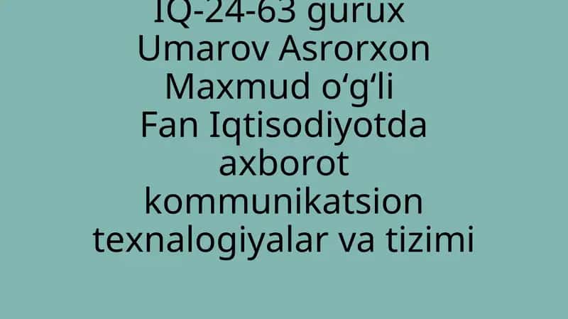 Iqtisodiyotda axborot kommunikatsion texnalogiyalar va tizimi 1