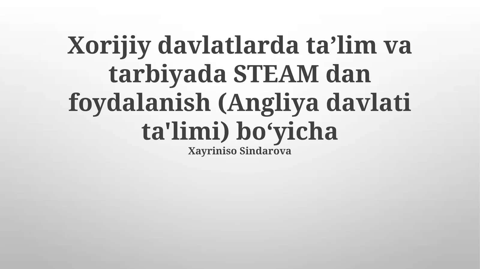 Xorijiy davlatlarda taʼlim va tarbiyada STEAM dan foydalanish (Angliya davlati ta'limi) boʻyicha 1