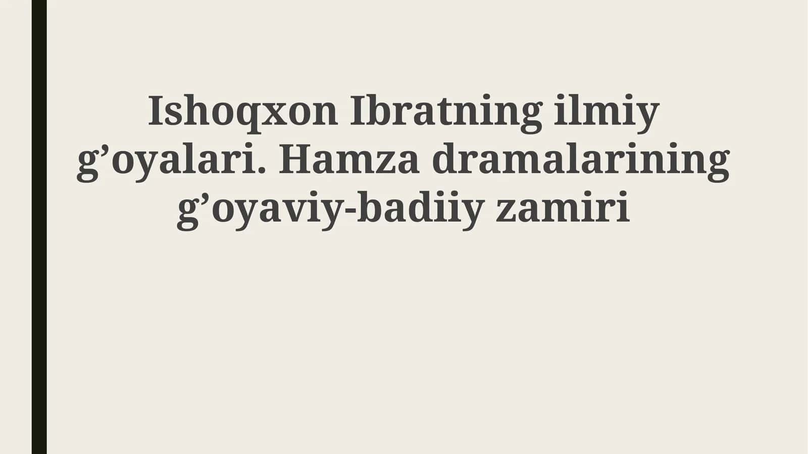 Ishoqxon Ibratning ilmiy g'oyalari. Hamza dramalarining g'oyaviy-badiiy zamiri 1