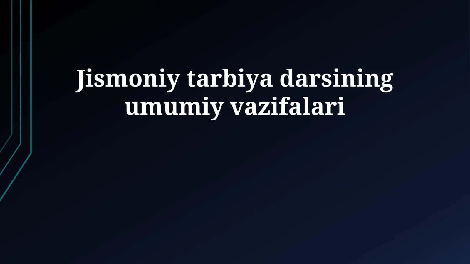 Jismoniy tarbiya darsining umumiy vazifalari 1