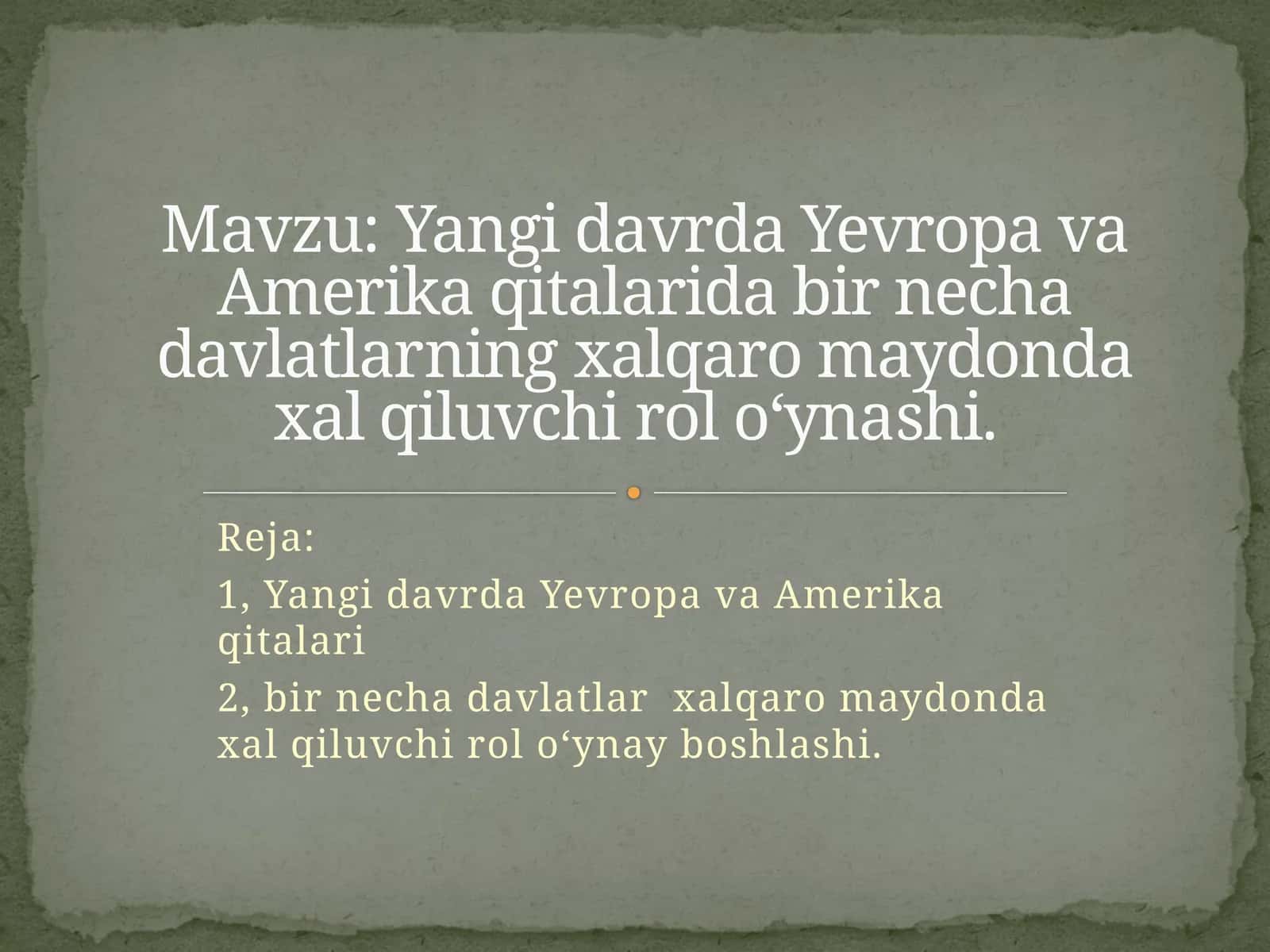 Yangidavrda Yevropa va Amerika qitalarida bir necha davlatlarnin xalqaro maydonda xal qiluvchi rolo‘ynashi 1
