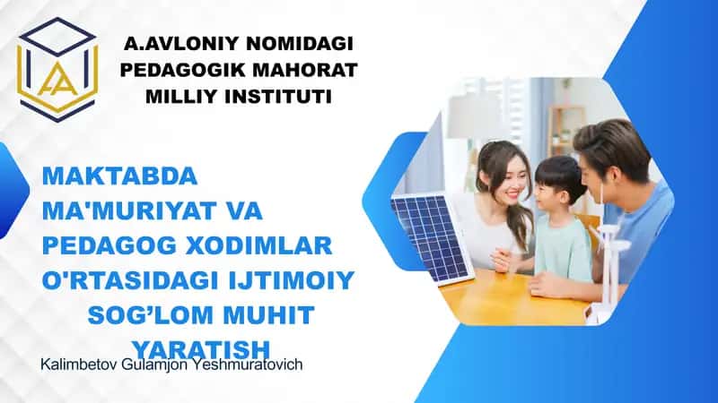 Maktabda Ma'muriyat va Pedagog Xodimlar O'rtasidagi Ijtimoiy Sog‘lom Muhit Yaratish 1