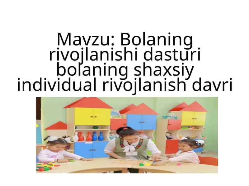 Bolaning rivojlanishi dasturi bolaning shaxsiy individual rivojlanish davri 1