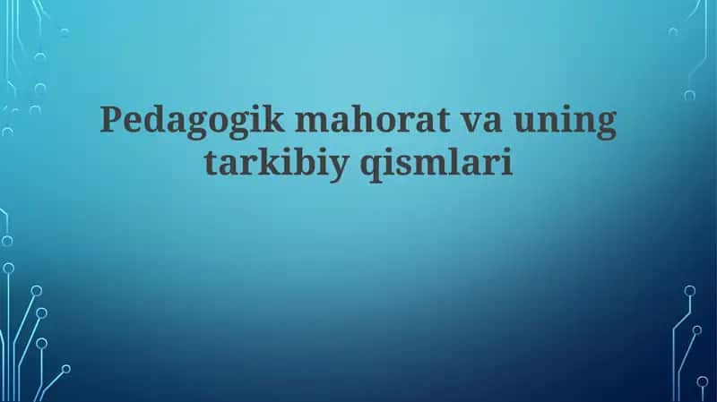 Pedagogik mahorat va uning tarkibiy qismlari 1