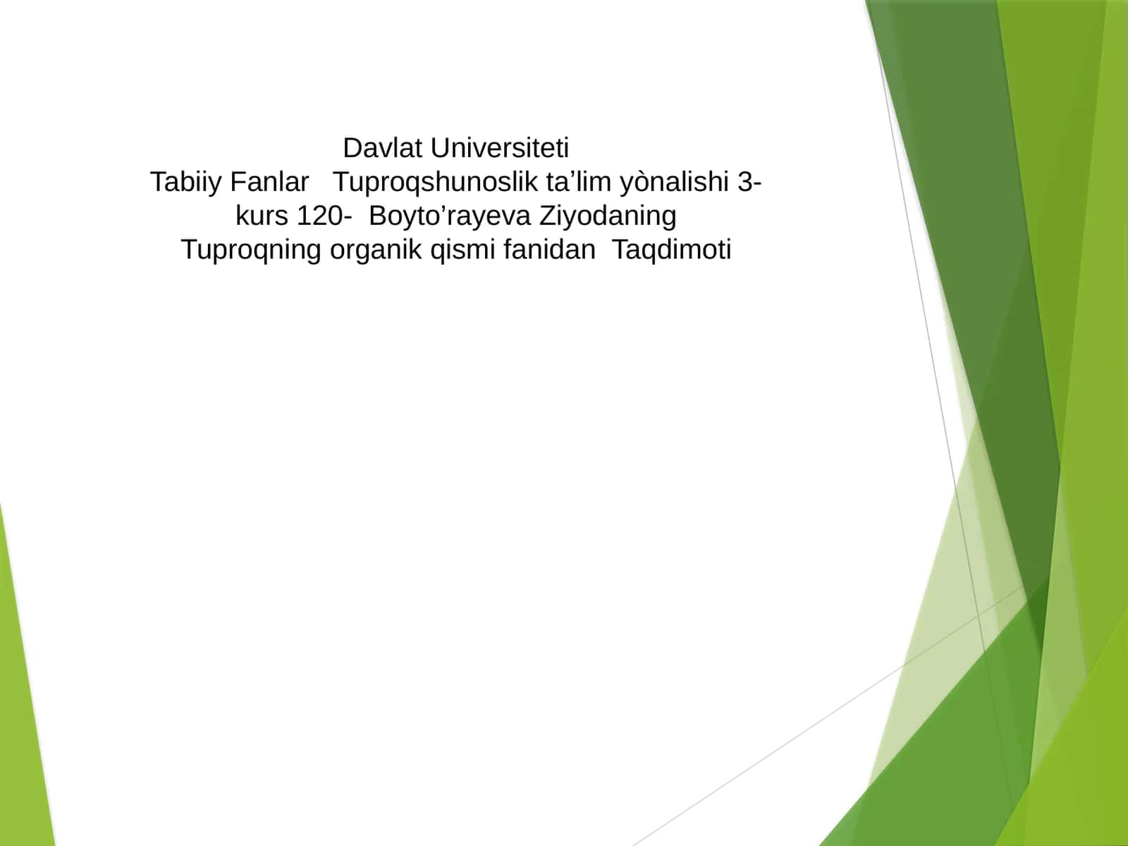 Tabiiy Fanlar Tuproqshunoslik taʼlim yònalishi 3-kurs 120- Boyto’rayeva Ziyodaning Tuproqning organik qismi fanidan Taqdimoti 1