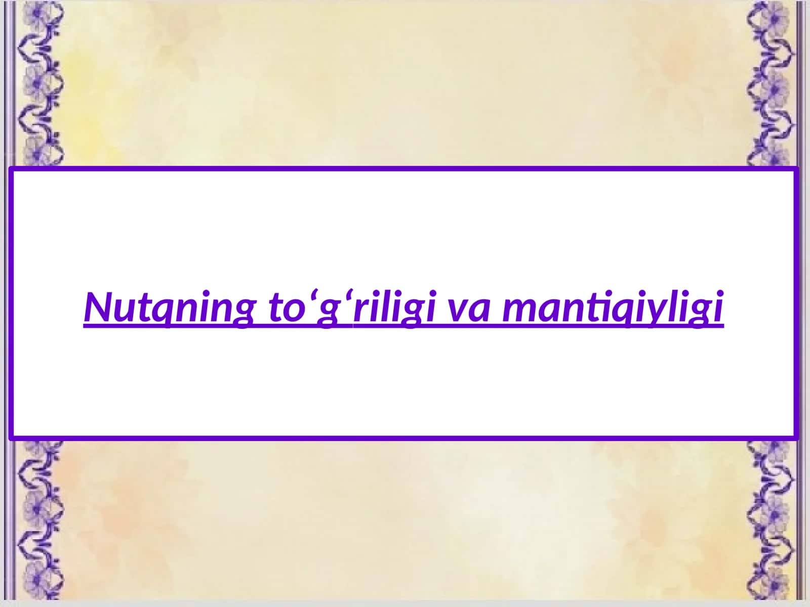 Nutqning to‘g‘riligi va mantiqiyligi 1