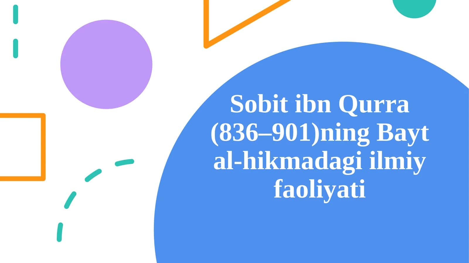 Sobit ibn Qurra (836–901)ning Bayt al-hikmadagi ilmiy faoliyati 1