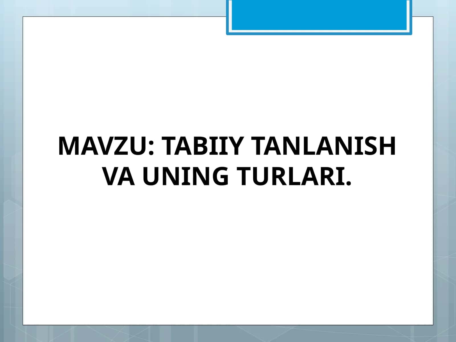 TABIIY TANLANISH VA UNING TURLARI 1