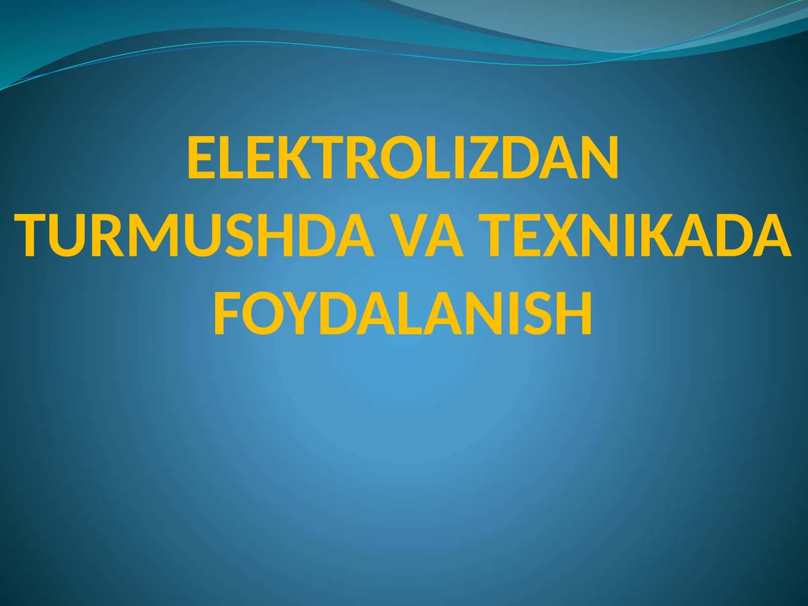 ELEKTROLIZDAN TURMUSHDA VA TEXNIKADA FOYDALANISH 1